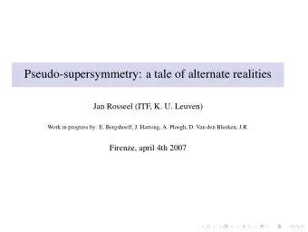 Pseudo-supersymmetry: a tale of alternate realities  Jan Rosseel (ITF, K. U. Leuven)  Work in