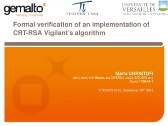 Formal verification of an implementation of  CRT-RSA Vigilants algorithm  Maria CHRISTOFI  Joint