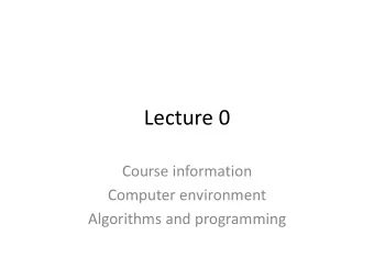 Lecture 0  Course information  Computer environment  Algorithms and programming  TDDD33 at a glance