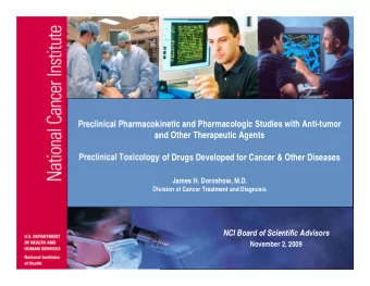 Preclinical Pharmacokinetic and Pharmacologic Studies with Anti-tumor  and Other Therapeutic Agents