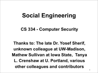 Social Engineering  CS 334 - Computer Security  Thanks to: The late Dr. Yosef Sherif,  unknown