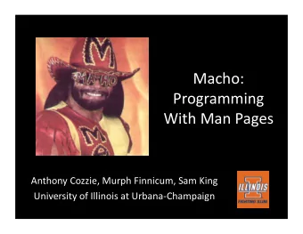 Macho:    Programming    With  Man  Pages    Anthony  Cozzie,  Murph
