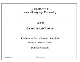 CSCI 4152/6509  Natural Language Processing  Lab 4:  Git and GitLab Tutorial  Lab Instructor: