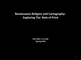 Exploring The  Role of Print 21H.343 J / CC.120J  Spring 2016  1  The Role of Print in an Age of