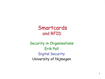 Smartcards and RFID  Security in Organisations  Erik Poll  Digital Security  University of Nijmegen