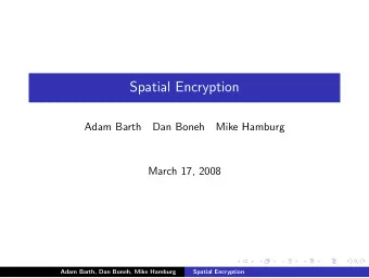 Spatial Encryption  Adam Barth  Dan Boneh  Mike Hamburg  March 17, 2008  Adam Barth, Dan Boneh,