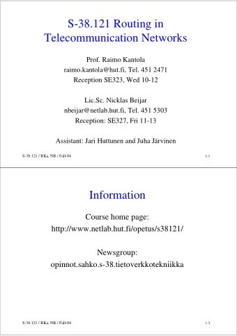 S-38.121 Routing in  Telecommunication Networks  Prof. Raimo Kantola  raimo.kantola@hut.fi, Tel.