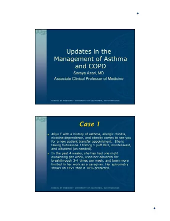 Updates in the  Management of Asthma  and COPD  Soraya Azari, MD  Associate Clinical Professor of