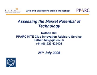 Assessing the Market Potential of  Technology  Nathan Hill  PPARC KITE Club Innovation Advisory