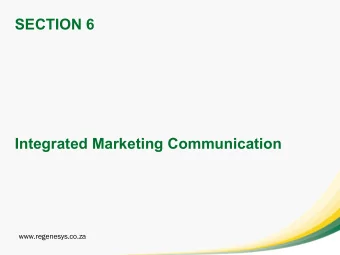 SECTION 6  Integrated Marketing Communication  www.regenesys.co.za  INTRODUCTION  A basic