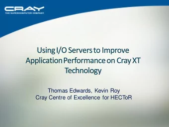 Cray Centre of Excellence for HECToR  This talk is not about how to get maximum performance from