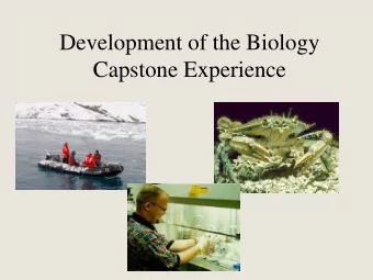 Capstone Experience  Biology Department  Largest major on campus  Graduate 130-150 students a