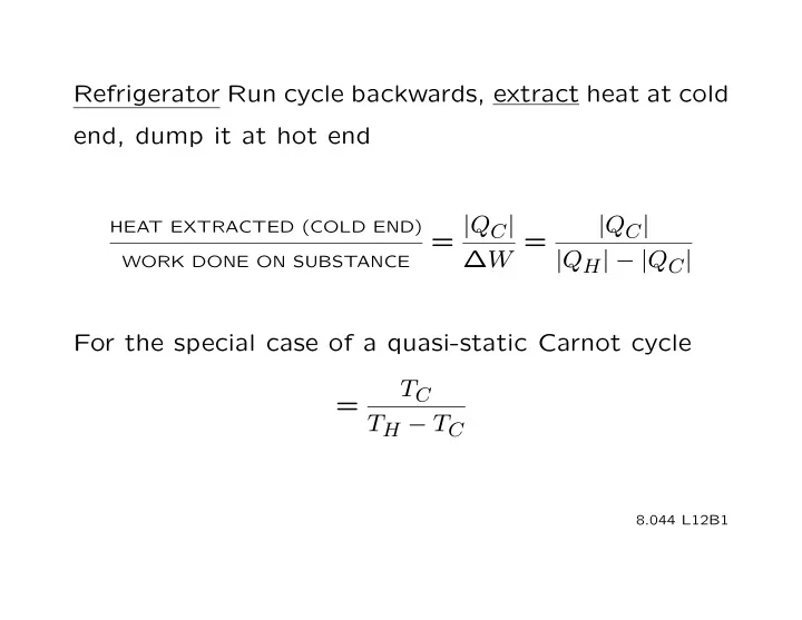 refrigerator run cycle backwards extract heat at cold end