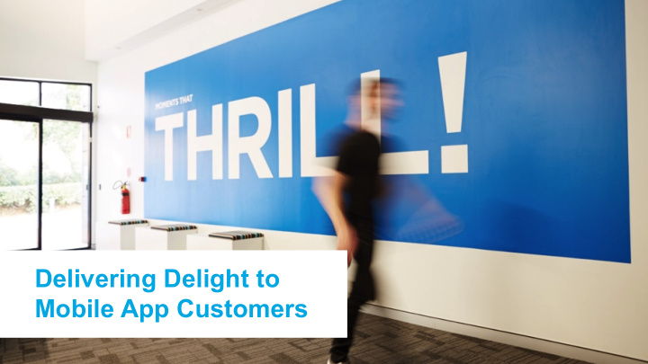 delivering delight to mobile app customers our apps