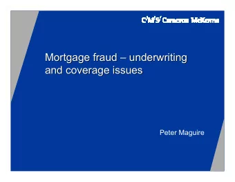 Mortgage fraud    underwriting  underwriting  Mortgage fraud  and coverage issues  and