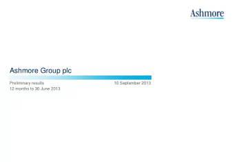 Ashmore Group plc  Preliminary results  10 September 2013  12 months to 30 June 2013  Highlights