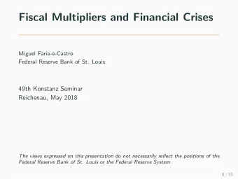 Fiscal Multipliers and Financial Crises  Miguel Faria-e-Castro  Federal Reserve Bank of St. Louis