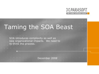 Taming the SOA Beast  SOA introduces complexity as well as  new organizational impacts.  We need to