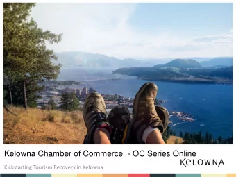 Kelowna Chamber of Commerce  - OC Series Online  Kickstarting Tourism Recovery in Kelowna  Where