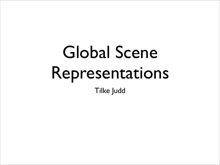 global scene representations