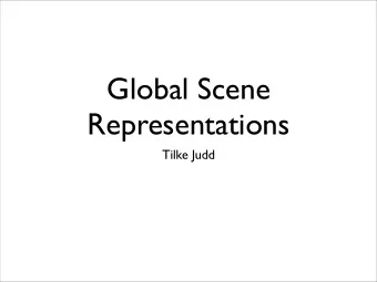 Global Scene  Representations  Tilke Judd  Papers  Oliva and Torralba [2001]  Fei Fei and