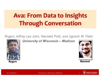 Ava: From Data to Insights  Through Conversation  Rogers Jeffrey Leo John, Navneet Potti, and