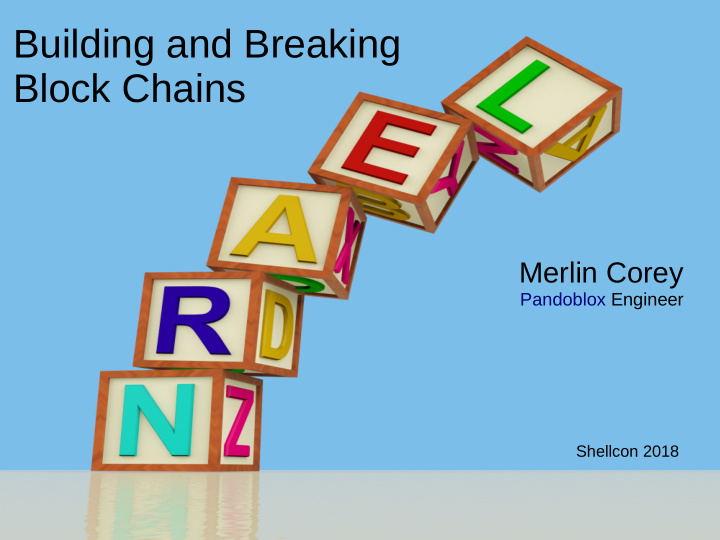 building and breaking block chains