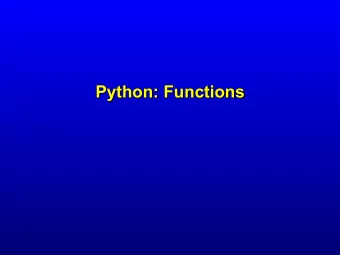Python: Functions  Functions  Mathematical functions f(x) = x 2 f(x,y) = x 2 + y 2  In programming