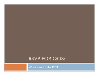 RSVP FOR QOS:  What role for the IETF?  Terminology  RSVP has two major historical uses: making
