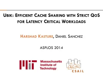 FOR L ATENCY C RITICAL W ORKLOADS H ARSHAD K ASTURE , D ANIEL S ANCHEZ  ASPLOS 2014  Motivation  2