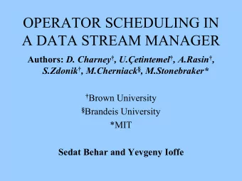 OPERATOR SCHEDULING IN  A DATA STREAM MANAGER Authors: D. Charney  , U.etintemel  , A.Rasin