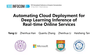 Automating Cloud Deployment for  Deep Learning Inference of  Real-time Online Services Yang Li