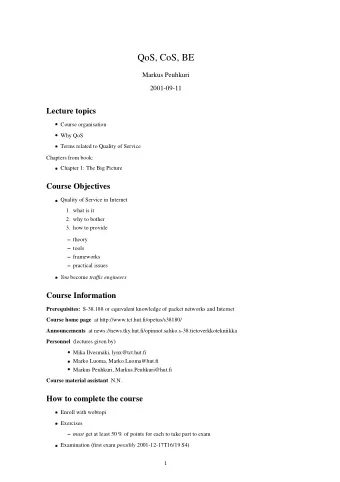 QoS, CoS, BE  Markus Peuhkuri  2001-09-11  Lecture topics  Course organisation  Why QoS  Terms