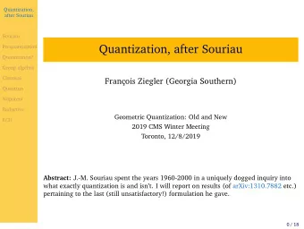 Quantization, after Souriau  Prequantization  Quantization?  Group algebra  Classical  Franois