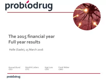 Full year results  Halle (Saale), 15 March 2016  Konrad Glund  Hendrik Liebers  Inge Lues  Frank