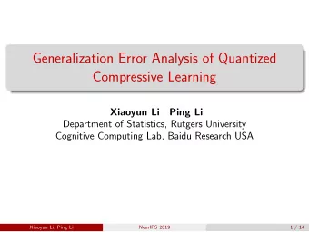 Generalization Error Analysis of Quantized  Compressive Learning  Xiaoyun Li  Ping Li  Department