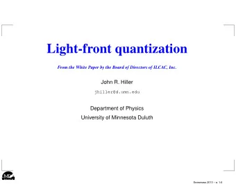 Light-front quantization  From the White Paper by the Board of Directors of ILCAC, Inc.  John R.