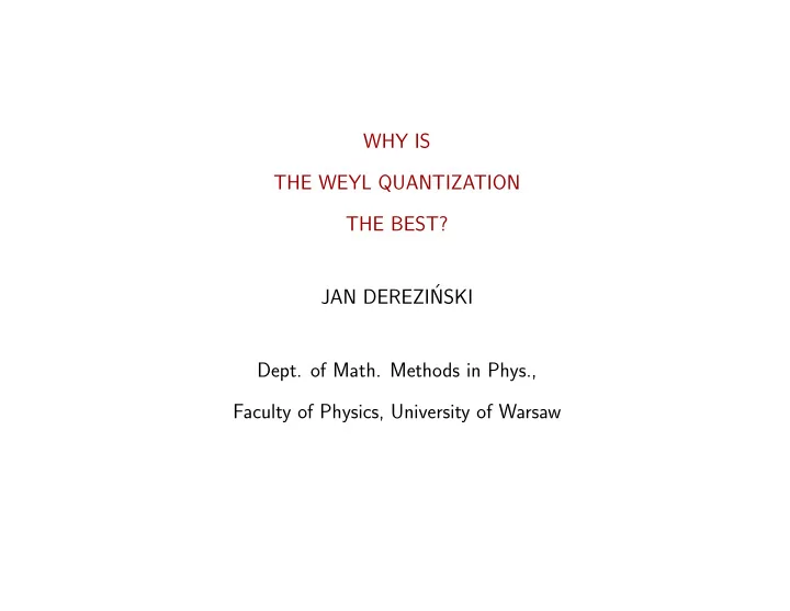 why is the weyl quantization the best jan derezi nski