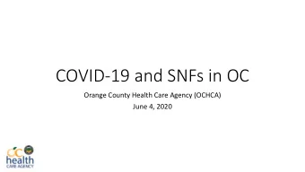 COVID-19 and SNFs in OC  Orange County Health Care Agency (OCHCA)  June 4, 2020  Presenters