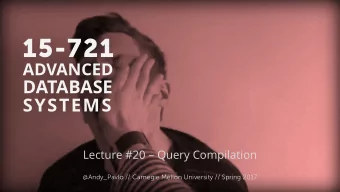 15-721  ADVANCED  DATABASE  SYSTEMS  Lecture #20  Query Compilation  Andy Pavlo /  / Carnegie