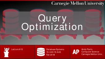 Query  Optimization  Lecture # 13  Database Systems  Andy Pavlo  AP  AP  Computer Science