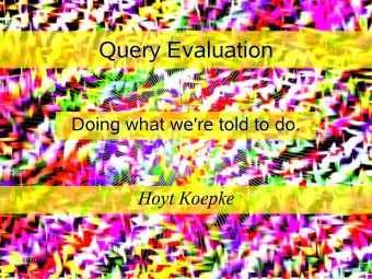Query Evaluation  Doing what we're told to do.  Hoyt Koepke  10/02/06  1  Purpose of the Paper