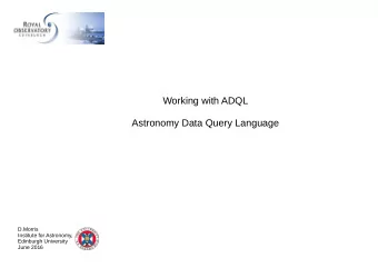 Working with ADQL  Astronomy Data Query Language  D.Morris  Institute for Astronomy,  Edinburgh