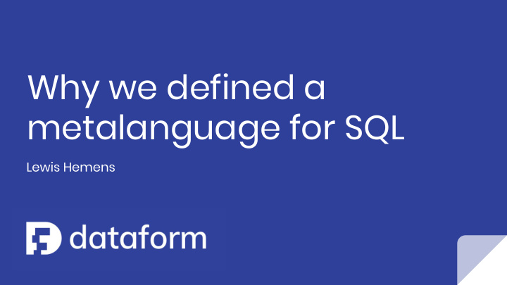 why we defined a metalanguage for sql
