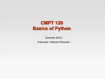CMPT 120  Basics of Python  Summer 2012  Instructor: Hassan Khosravi  Python    A simple