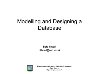 Modelling and Designing a  Database  Bela Tiwari  btiwari@ceh.ac.uk  Environmental Genomics