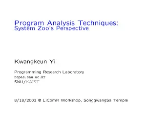 Program Analysis Techniques:  System Zoos Perspective  Kwangkeun Yi  Programming Research