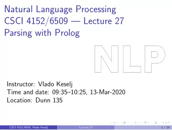Natural Language Processing  CSCI 4152/6509  Lecture 27  Parsing with Prolog  Instructor: Vlado