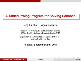 A Tabled Prolog Program for Solving Sokoban  Neng-Fa Zhou  Agostino Dovier  Department of Computer