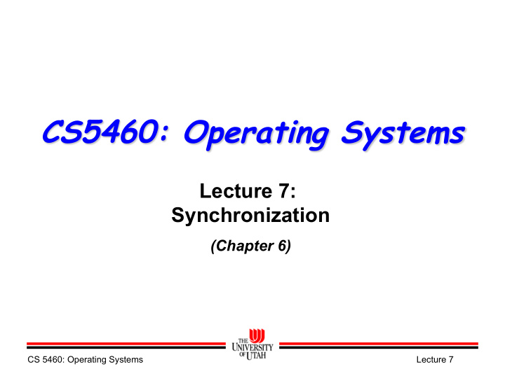 cs5460 operating systems lecture 7 synchronization